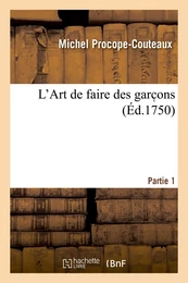 L'Art de faire des garc ons. Partie 1