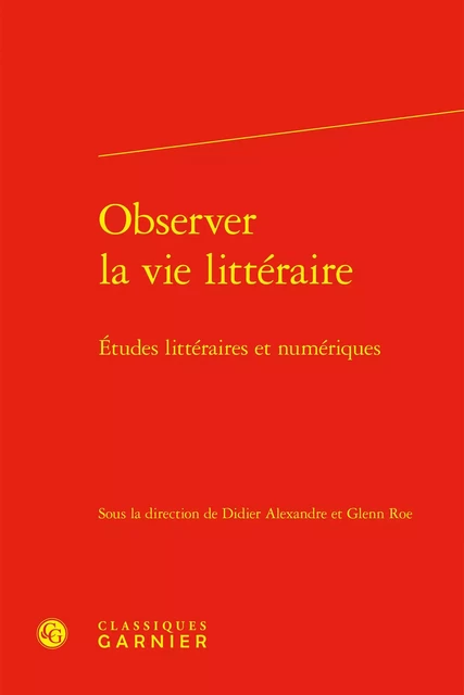 Observer la vie littéraire -  Collectif - CLASSIQ GARNIER