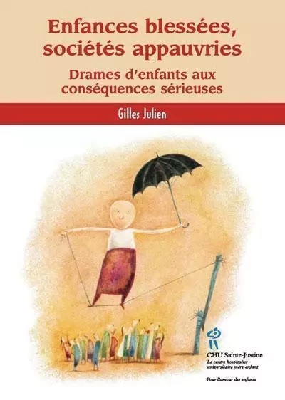 Enfances blessées, sociétés appauvries - drames d'enfants aux conséquences sérieuses -  - STE JUSTINE