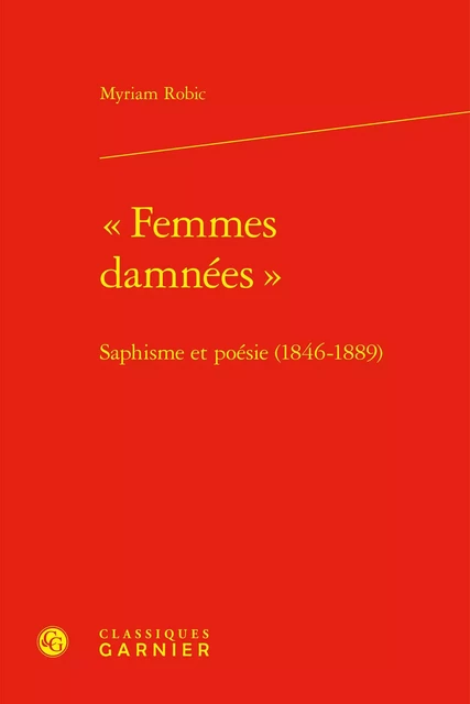 "Femmes damnées" - Myriam Robic - CLASSIQ GARNIER