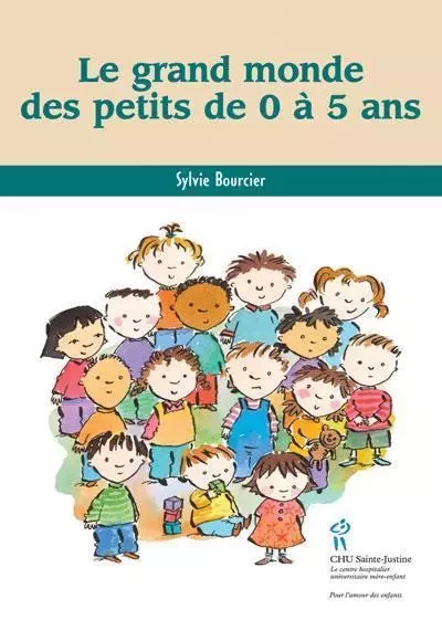 Le grand monde des petits de 0 à 5 ans -  - STE JUSTINE