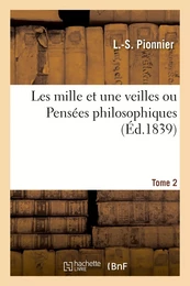 Les mille et une veilles ou Pensées philosophiques. Tome 2