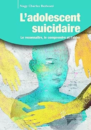 L'ADOLESCENT SUICIDAIRE -  BEDWANI NAGY CHARLES - STE JUSTINE