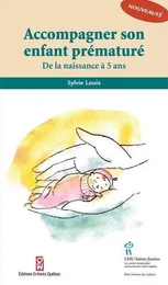 Accompagner son enfant prématuré - de la naissance à 5 ans