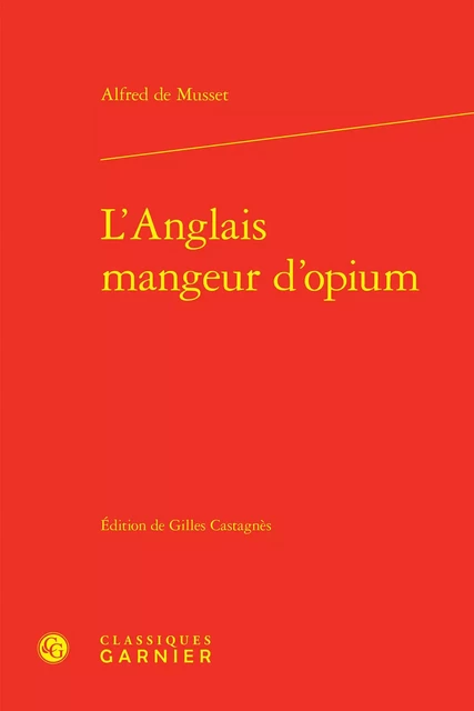 L'Anglais mangeur d'opium - Alfred de Musset - CLASSIQ GARNIER