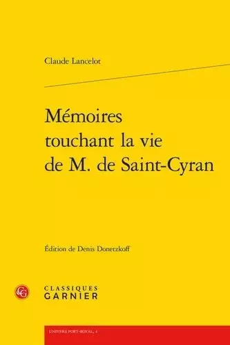 Mémoires touchant la vie de m. de saint-cyran - Cl. Lancelot - CLASSIQ GARNIER