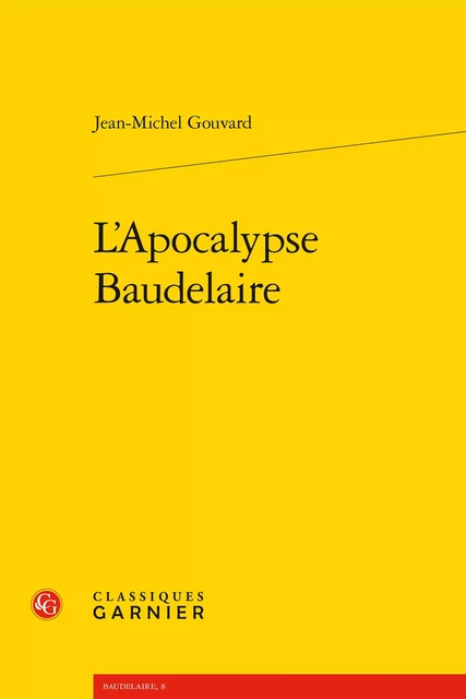 L'Apocalypse Baudelaire - Jean-Michel Gouvard - CLASSIQ GARNIER