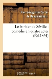 Le Barbier de Séville : comédie en quatre actes