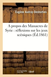 A propos des Massacres de Syrie : réflexions sur les jeux scéniques de quelques hauts personnages