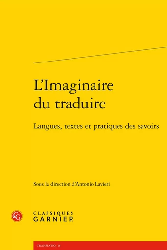 L'Imaginaire du traduire -  Collectif - CLASSIQ GARNIER