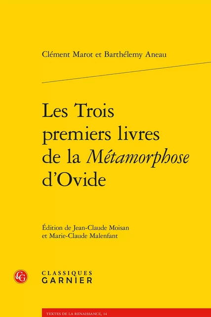 Les Trois premiers livres de la Métamorphose d'Ovide - Clément Marot, Barthélemy Aneau - CLASSIQ GARNIER