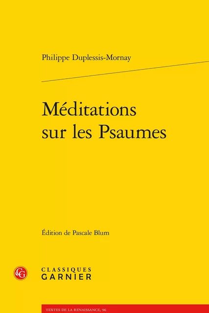 Méditations sur les Psaumes - Philippe deMornay - CLASSIQ GARNIER