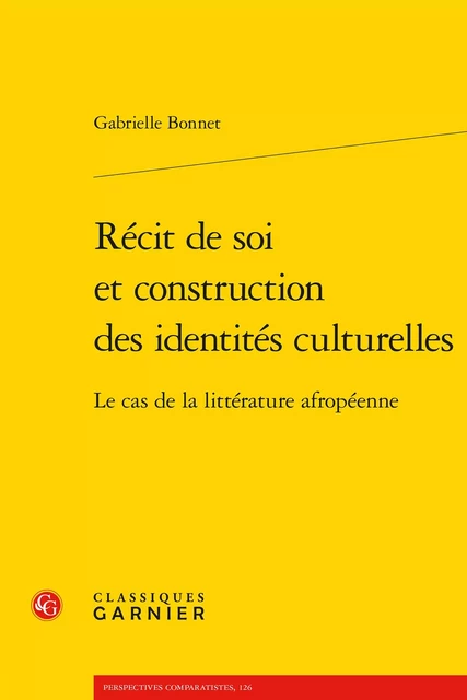 Récit de soi et construction des identités culturelles - Gabrielle Bonnet - CLASSIQ GARNIER