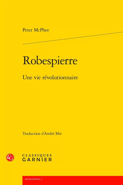 Robespierre - Peter McPhee - CLASSIQ GARNIER