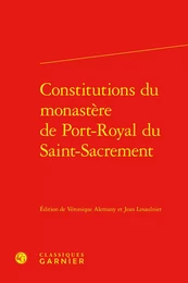 Constitutions du monastère de Port-Royal du Saint-Sacrement