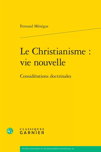 Le Christianisme : vie nouvelle - Fernand Ménégoz - CLASSIQ GARNIER