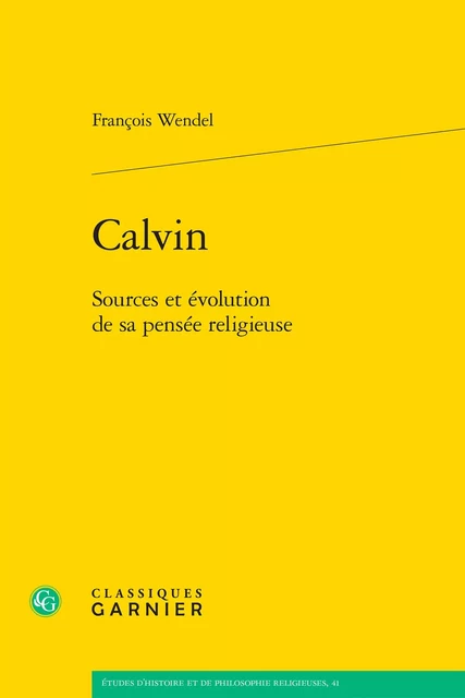 Calvin - François Wendel - CLASSIQ GARNIER