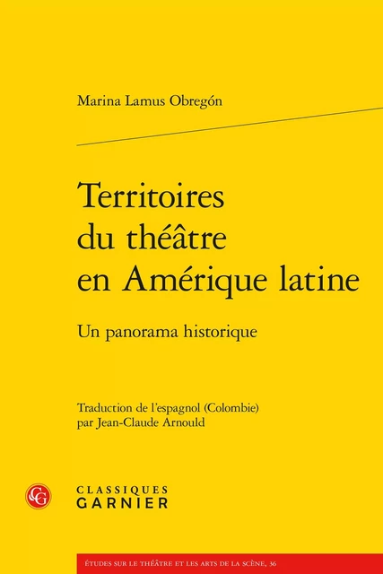 Territoires du théâtre en Amérique latine - Marina Lamus Obregón - CLASSIQ GARNIER