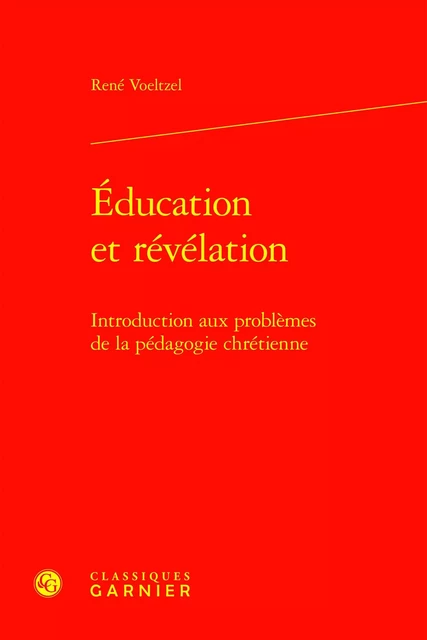 Éducation et révélation - René Voeltzel - CLASSIQ GARNIER