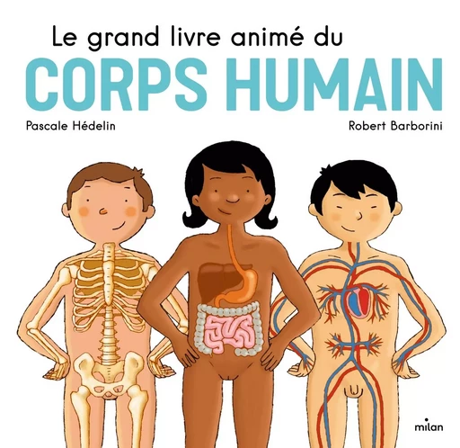 Le grand livre animé du corps humain - Pascale Hédelin - MILAN