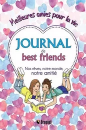 JOURNAL DE BEST FRIENDS. NOS REVES, NOTRE MONDE, NOTRE AMITIE