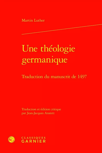 Une théologie germanique - Martin Luther - CLASSIQ GARNIER