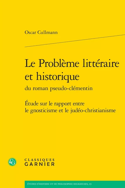 Le Problème littéraire et historique - Oscar Cullmann - CLASSIQ GARNIER