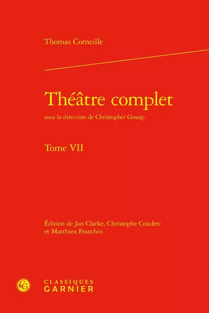 Théâtre complet - Thomas Corneille - CLASSIQ GARNIER