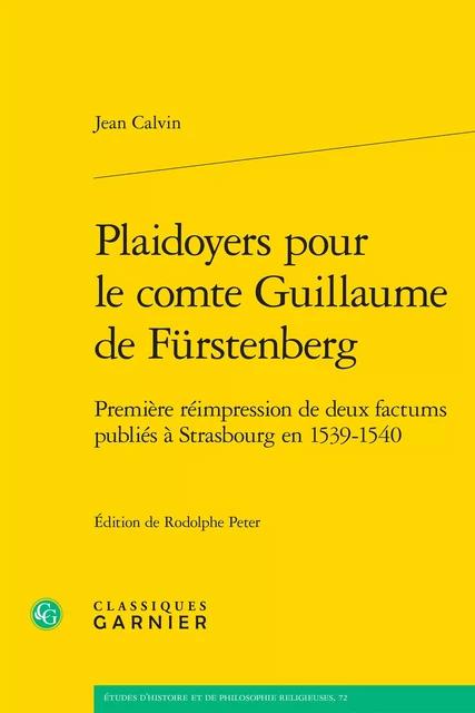 Plaidoyers pour le comte Guillaume de Fürstenberg - Jean Calvin - CLASSIQ GARNIER