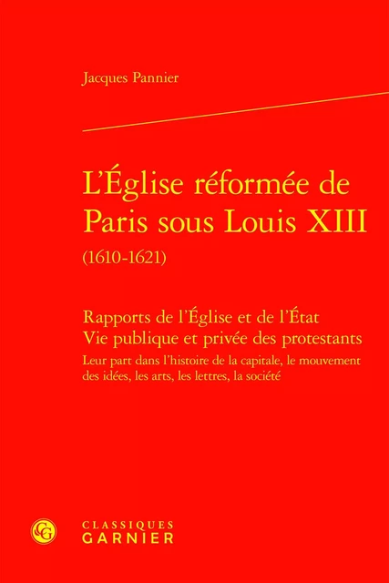 L'Église réformée de Paris sous Louis XIII - Jacques Pannier - CLASSIQ GARNIER