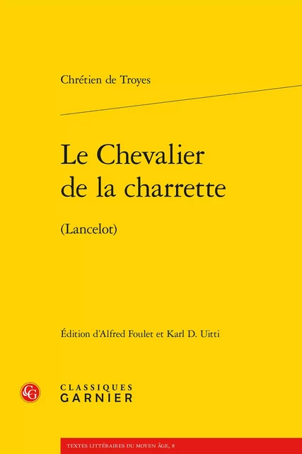 Le Chevalier de la charrette -  Chrétien de Troyes - CLASSIQ GARNIER