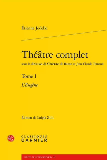 Théâtre complet - Etienne Jodelle - CLASSIQ GARNIER