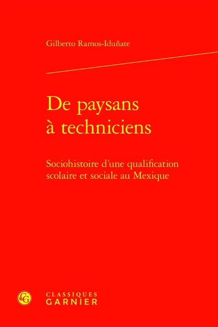 De paysans à techniciens - Gilberto Ramos-Iduñate - CLASSIQ GARNIER