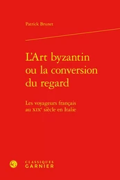 L'Art byzantin ou la conversion du regard