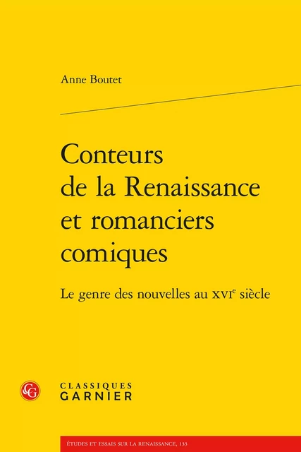 Conteurs de la Renaissance et romanciers comiques - Anne Boutet - CLASSIQ GARNIER