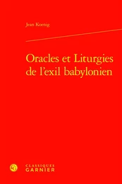 Oracles et Liturgies de l'exil babylonien