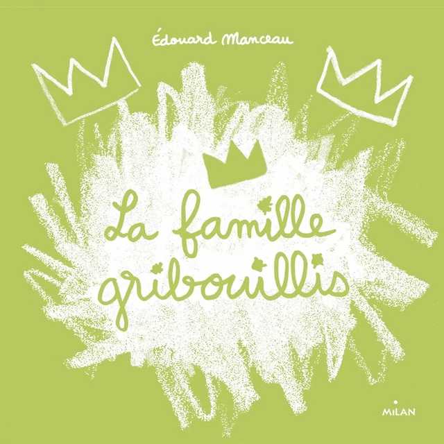 La famille Gribouillis - Édouard Manceau - MILAN