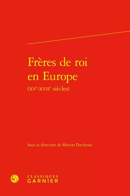 Frères de roi en Europe -  Collectif - CLASSIQ GARNIER