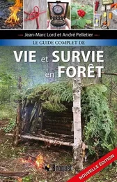 LE GUIDE COMPLET DE VIE ET SURVIE EN FORET