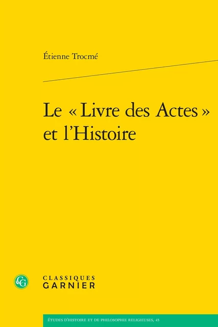 Le « Livre des Actes » et l'Histoire - Étienne Trocmé - CLASSIQ GARNIER