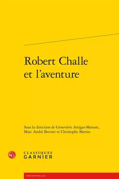 Robert Challe et l'aventure -  Collectif - CLASSIQ GARNIER