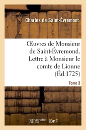 Oeuvres de Monsieur de Saint-Évremond. Tome 3 Lettre à Monsieur le comte de Lionne