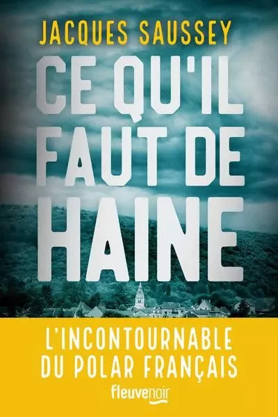 Ce qu'il faut de haine - Jacques Saussey - Univers Poche