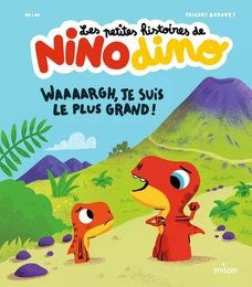 Les petites histoires de Nino Dino - Waaaargh, je suis le plus grand !