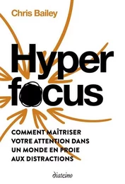 Hyperfocus - Comment maîtriser votre attention dans un monde en proie aux distractions