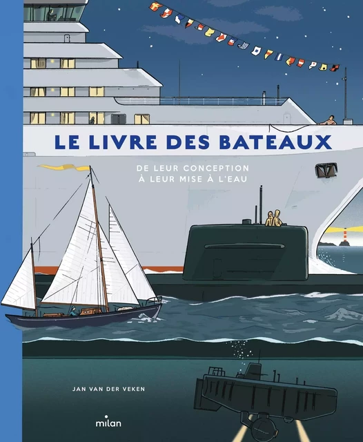 Le livre des bateaux. De leur conception à leur mise à l'eau - Jan Van Der Veken - MILAN