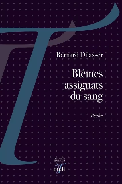 Blêmes assignats du sang - Bernard Dilasser - TITULI