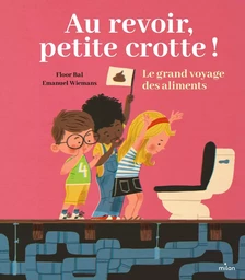 Au revoir, petite crotte ! Le grand voyage des aliments