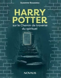 HARRY POTTER ET LE CHEMIN DE LA TRAVERSE DU SPIRITUEL