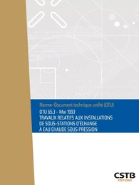 DTU 65.3 Travaux relatifs aux installations de sous-stations d'échange à eau chaude sous pression. Nouvelle formule